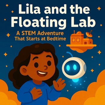 Paperback Lila and the Floating Lab: A STEM Adventure That Starts at Bedtime Book