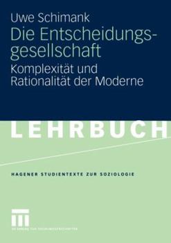 Paperback Die Entscheidungsgesellschaft: Komplexität Und Rationalität Der Moderne [German] Book