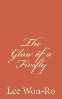 Paperback The Glow of a Firefly: Lee Won-Ro`s 17th poetry Collection Book