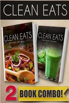 Paperback Mexican Recipes and Raw Food Recipes: 2 Book Combo Book