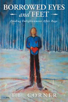 Paperback Borrowed Eyes And Feet: Finding Enlightenment After Rage Book