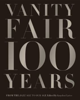 Hardcover Vanity Fair 100 Years: From the Jazz Age to Our Age Book