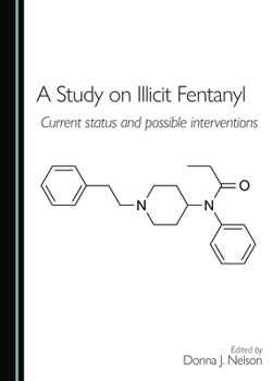 Hardcover A Study on Illicit Fentanyl: Current Status and Possible Interventions Book