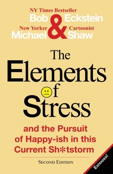 Paperback The Elements of Stress and the Pursuit of Happy-Ish in This Current Sh*tstorm Book