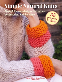 Paperback Simple Natural Knits: 35 Projects to Make: Beautifully Easy Designs for Clothes, Accessories, and the Home Book