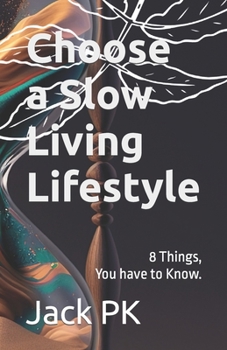 Paperback Choose a Slow Living Lifestyle: 8 Things you have to Know. Book