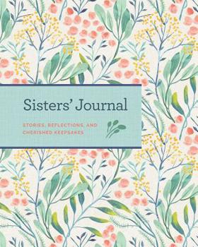 Hardcover Sisters' Journal: Stories, Reflections, and Cherished Keepsakes Book