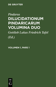 Hardcover Pindarus: Dilucidationum Pindaricarum Volumina Duo. Volumen 1, Pars 1 [Latin] Book