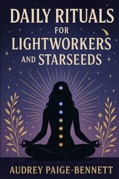 Daily Rituals for Starseeds and Lightworkers