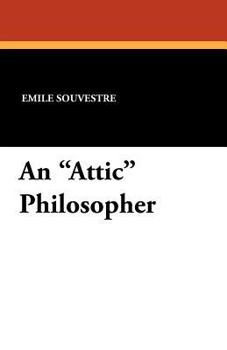 An Attic Philosopher In Paris; Or A Peep At The World From A Garret: Being The Journal Of A Happy Man
