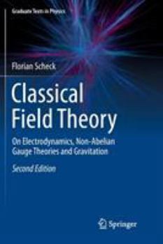 Paperback Classical Field Theory: On Electrodynamics, Non-Abelian Gauge Theories and Gravitation Book