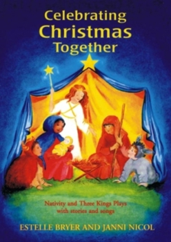 Paperback Celebrating Christmas Together: Nativity and Three Kings Plays with Stories and Songs Book