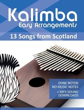 Paperback Kalimba Easy Arrangements - 13 Songs from Scotland: Ohne Noten - No Music Notes + MP3-Sound Downloads Book