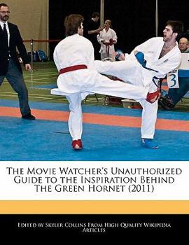 Paperback The Movie Watcher's Unauthorized Guide to the Inspiration Behind the Green Hornet (2011) Book