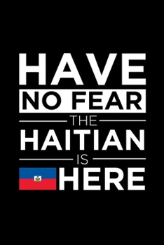 Paperback Have No Fear The Haitian is here Journal Haitian Pride Haiti Proud Patriotic 120 pages 6 x 9 journal: Blank Journal for those Patriotic about their co Book