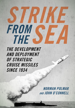 Hardcover Strike from the Sea: The Development and Deployment of Strategic Cruise Missiles Since 1934 Book