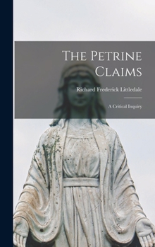 Hardcover The Petrine Claims: A Critical Inquiry Book