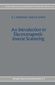 Hardcover An Introduction to Electromagnetic Inverse Scattering Book