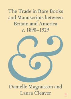 Paperback The Trade in Rare Books and Manuscripts Between Britain and America C. 1890-1929 Book