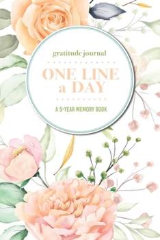 Paperback Gratitude Journal - One Line a Day - A 5-Year Memory Book: 5-Year Gratitude Journal - 5-Year Diary - Floral Notebook for Keepsake Memories and Journal Book