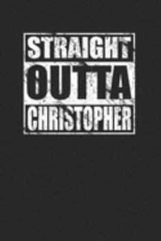 Straight Outta Christopher 120 Page Notebook Lined Journal