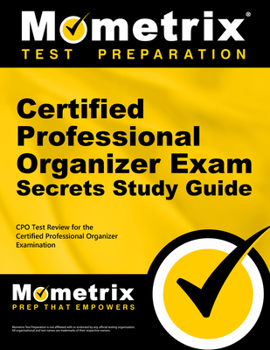 Paperback Certified Professional Organizer Exam Secrets Study Guide: CPO Test Review for the Certified Professional Organizer Examination Book