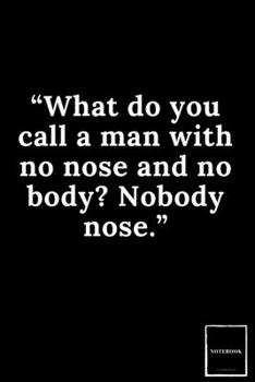 Doted Notebook Drawing Pad: Doted Ruled Pages Book (6 x 9 inches) - 100 Pages Journal II Planning, Drawing, Sketching, Writing,: “What do you call a ... and no body? Nobody nose.” (Best Dad Jokes)