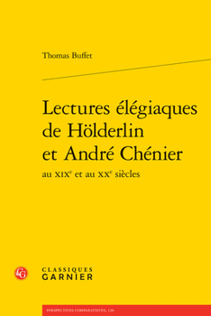 Paperback Lectures Elegiaques de Holderlin Et Andre Chenier [French] Book