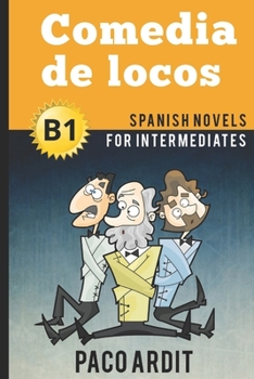 Paperback Spanish Novels: Comedia de locos (Spanish Novels for Intermediates - B1) Book