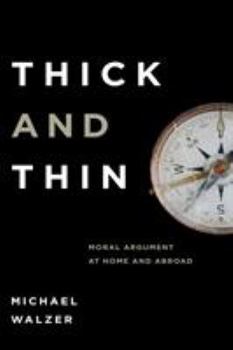 Hardcover Thick Thin: Moral Argument at Home and Abroad Book