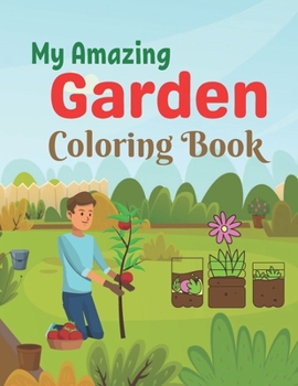 Paperback My Amazing Garden Coloring Book: A Coloring Book with Simple, Fun, Easy To Draw activity Book