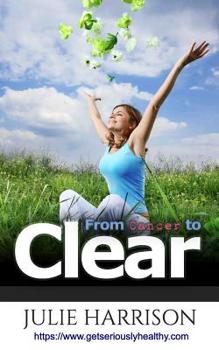 Paperback From Cancer to Clear: My Eight Eye Openers to Improve Your Health Book