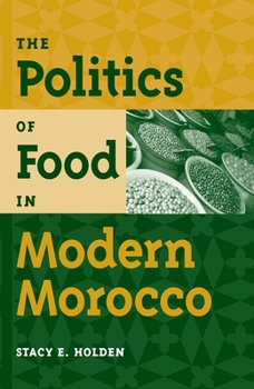 Paperback The Politics of Food in Modern Morocco Book