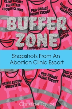 Paperback Buffer Zone: Snapshots from an Abortion Clinic Escort Book