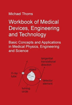 Paperback Workbook of Medical Devices, Engineering and Technology: Basic Concepts and Applications in Medical Physics, Engineering and Science Book