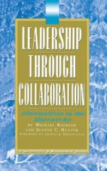 Paperback Leadership Through Collaboration: Alternatives to the Hierarchy Book