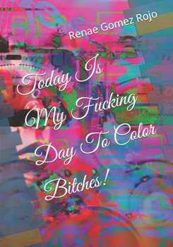Paperback Today Is My Fucking Day To Color Bitches! Book