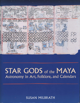 Star Gods of the Maya: Astronomy in Art, Folklore, and Calendars - Book  of the Linda Schele Series in Maya and Pre-Columbian Studies