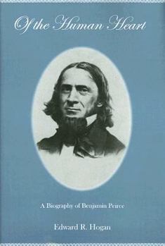 Hardcover Of the Human Heart: A Biography of Benjamin Peirce Book