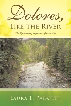 Paperback Dolores, Like the River: The Life-Altering Influence of a Mentor Book