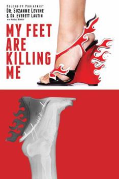 Paperback My Feet Are Killing Me: Dr. Levine's Complete Foot Care Program Book