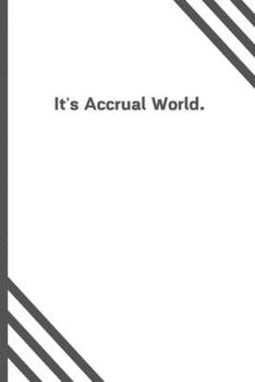 Paperback It's Accrual World.: 6"x9" 120 Pages Journal Book