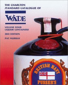 Paperback Wade Liquor Containers, Volume Four (3rd Edition) : The Charlton Standard Catalogue Book