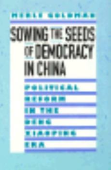 Hardcover Sowing the Seeds of Democracy in China: Political Reform in the Deng Xiaoping Era Book
