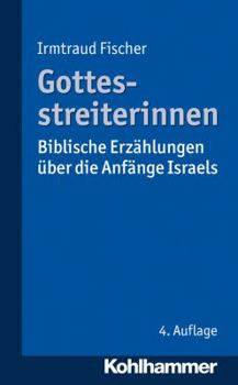 Paperback Gottesstreiterinnen: Biblische Erzahlungen Uber Die Anfange Israels [German] Book