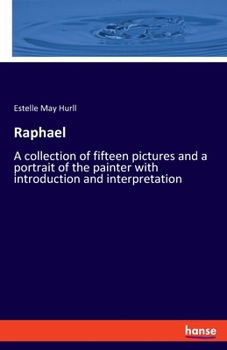 Paperback Raphael: A collection of fifteen pictures and a portrait of the painter with introduction and interpretation Book