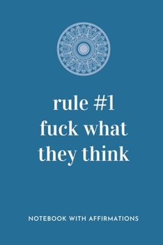 Rule #1 Fuck What They Think: Notebook with Empowering Positive Affirmations on every page for Young Girls & Women for a Life Of Purpose, Reflection & ... | Creative & Cute Journal to build Confidence