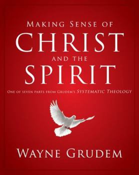 Paperback Making Sense of Christ and the Spirit: One of Seven Parts from Grudem's Systematic Theology 4 Book