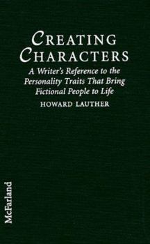 Hardcover Creating Characters: A Writer's Reference to the Personality Traits That Bring Fictional People to Life Book
