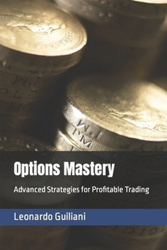 Options Mastery: Advanced Strategies for Profitable Trading